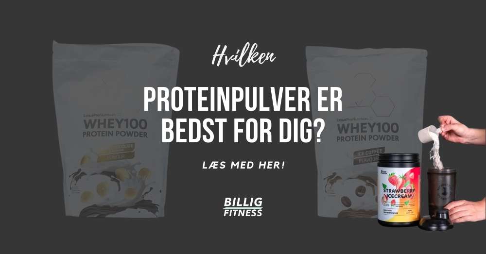 Hvilken type proteinpulver er bedst for dig?
