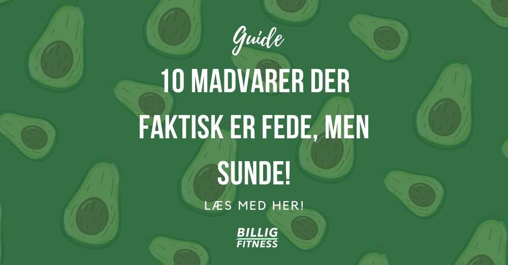 Sundt fedt - 10 madvarer der faktisk er fede, men sunde!