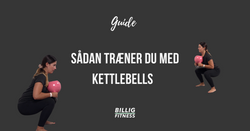 Sådan træner du med kettlebells