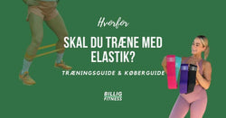 Hvorfor Træne med Elastik? Træningsguide & Køberguide