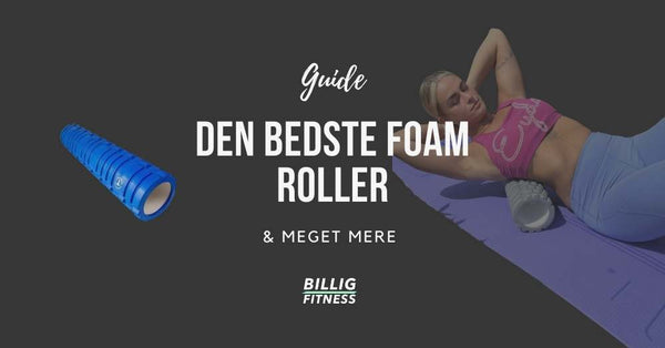 Den Bedste Foam Roller (Komplet Køberguide til Foam Roallers)