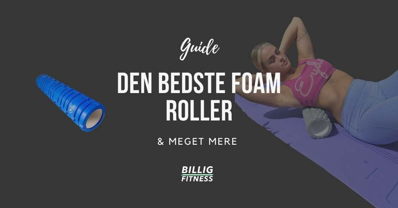 Den bedste Foam Roller (Komplet Køberguide til Foam Roallers)