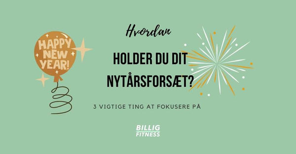 Hvordan holder man sit nytårsforsæt?