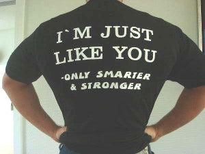 Se I'm Just Like You - Only smarter and Stronger (L) T- Shirt hos Billig-fitness.dk